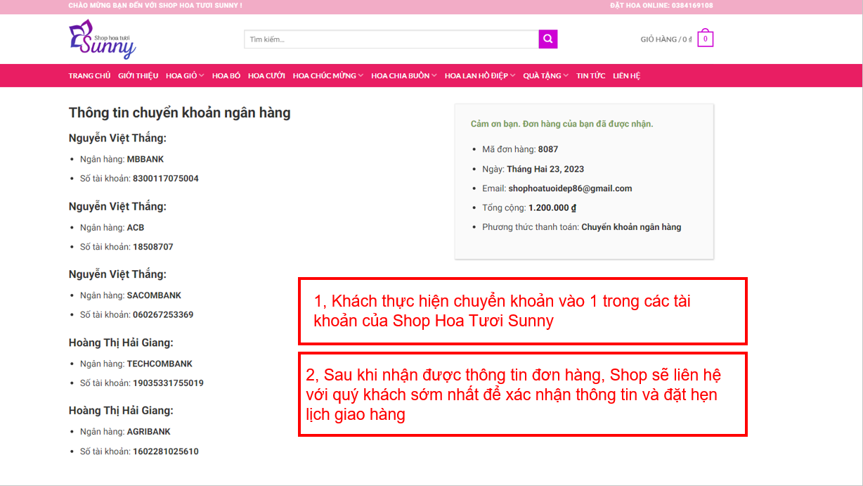 B6: Trong trường hợp chuyển khoản, quý khách vui lòng chuyển khoản vào một trong số các tài khoản có sẵn tại Shop Hoa Tươi Sunny. 